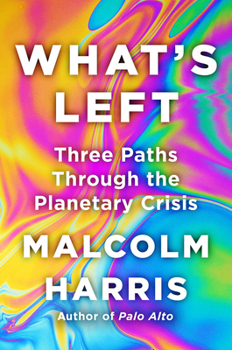 Hardcover What's Left: Three Paths Through the Planetary Crisis Book