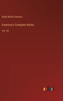 Hardcover Emerson's Complete Works: Vol. VII Book