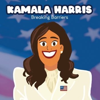 Paperback Kamala Harris Breaking Barriers: Kamala Harris Kids Book