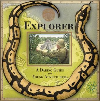 A Genuine and Moste Authentic Guide: Explorer: A Daring Guide for Young Adventurers (Genuine & Moste Authentic Gdes) - Book  of the A Genuine and Moste Authentic Guide