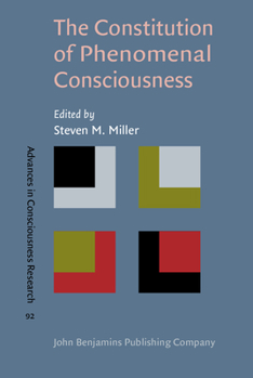 Hardcover The Constitution of Phenomenal Consciousness: Toward a Science and Theory Book