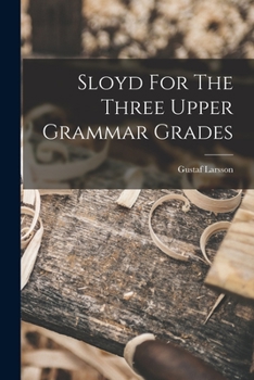 Paperback Sloyd For The Three Upper Grammar Grades Book