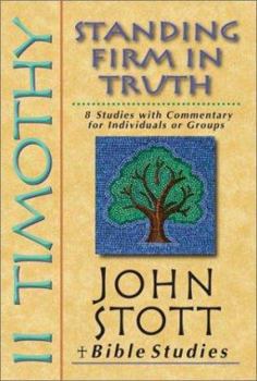 2 Timothy: Standing Firm in Truth (John Stott Bible Studies)