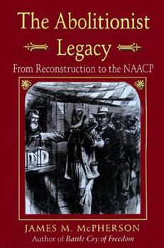 Hardcover The Abolitionist Legacy: From Reconstruction to the NAACP Book