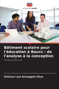 Paperback Bâtiment scolaire pour l'éducation à Bauru: de l'analyse à la conception [French] Book