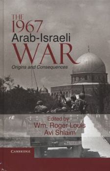 The 1967 Arab-Israeli War: Origins and Consequences - Book #36 of the Cambridge Middle East Studies