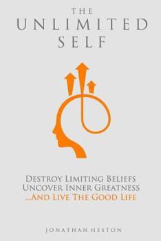 Paperback The Unlimited Self: Destroy Limiting Beliefs, Uncover Inner Greatness, and Live the Good Life Book