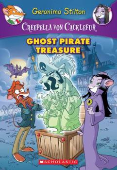 Paperback Ghost Pirate Treasure (Creepella Von Cacklefur #3): A Geronimo Stilton Adventurevolume 3 Book