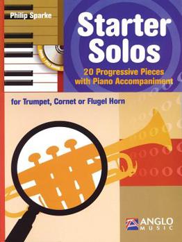 Paperback Starter Solos for Trumpet, Cornet or Flugel Horn: 20 Progressive Pieces with Piano Accompaniment Book