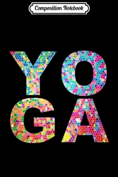 Composition Notebook: Inspirational Yoga Graphic Rainbow Mosaic Instructor Gift  Journal/Notebook Blank Lined Ruled 6x9 100 Pages