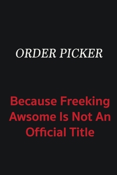 Paperback Order Picker because freeking awsome is not an official title: Writing careers journals and notebook. A way towards enhancement Book