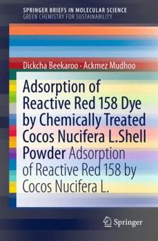 Paperback Adsorption of Reactive Red 158 Dye by Chemically Treated Cocos Nucifera L. Shell Powder: Adsorption of Reactive Red 158 by Cocos Nucifera L. Book