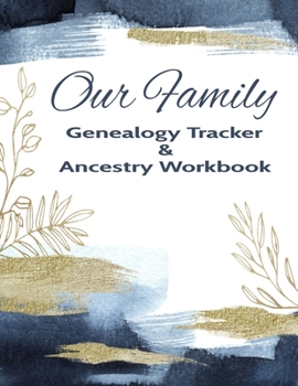 Our Family Genealogy Tracker & Ancestry Workbook: Research Family Heritage and Track Ancestry in this Genealogy Workbook 8x10 � 90 Pages