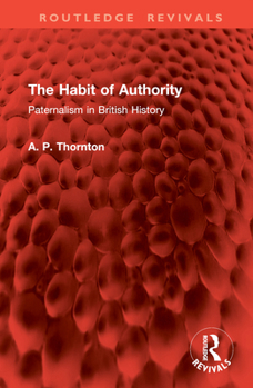Hardcover The Habit of Authority: Paternalism in British History Book