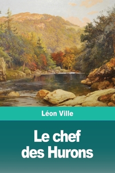 Paperback Le chef des Hurons [French] Book