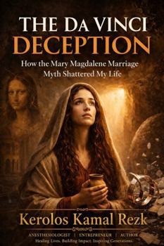The Da Vinci Deception: How the Mary Magdalene Marriage Myth Shattered My Life (Breaking Barriers)