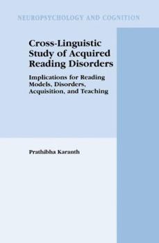 Hardcover Cross-Linguistic Study of Acquired Reading Disorders: Implications for Reading Models, Disorders, Acquisition, and Teaching Book