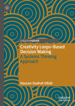 Hardcover Creativity Loops-Based Decision Making: A Systems Thinking Approach Book