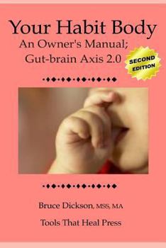 Paperback Your Habit Body; An Owner's Manual: Gut-brain Axis 2.0 Book