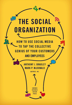 Hardcover The Social Organization: How to Use Social Media to Tap the Collective Genius of Your Customers and Employees Book