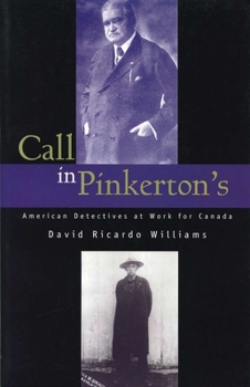 Hardcover Call in Pinkerton's: American Detectives at Work for Canada Book