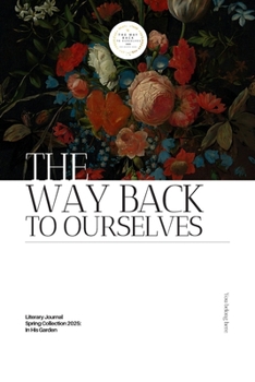 Paperback The Way Back to Ourselves Literary Journal: Spring Collection 2025: In His Garden Book