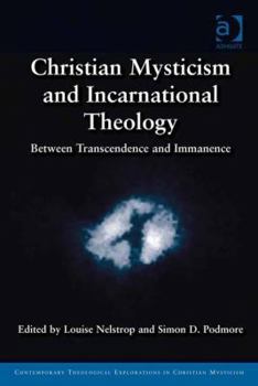 Hardcover Christian Mysticism and Incarnational Theology: Between Transcendence and Immanence Book