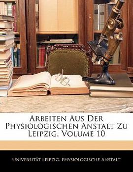 Paperback Arbeiten Aus Der Physiologischen Anstalt Zu Leipzig, Zehnter Jahrgang [German] Book