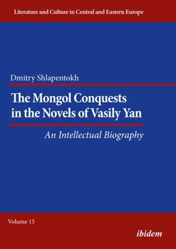 Paperback The Mongol Conquests in the Novels of Vasily Yan: An Intellectual Biography Book