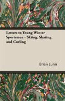 Paperback Letters to Young Winter Sportsmen - Skiing, Skating and Curling Book