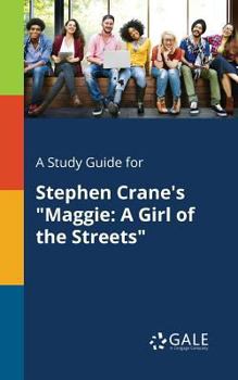 Paperback A Study Guide for Stephen Crane's "Maggie: A Girl of the Streets" Book