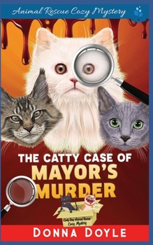 The Catty Case of Mayor’s Murder - Book #14 of the Curly Bay Animal Rescue