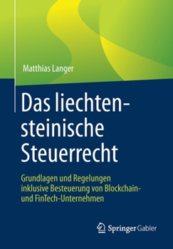 Paperback Das Liechtensteinische Steuerrecht: Grundlagen Und Regelungen Inklusive Besteuerung Von Blockchain- Und Fintech-Unternehmen [German] Book