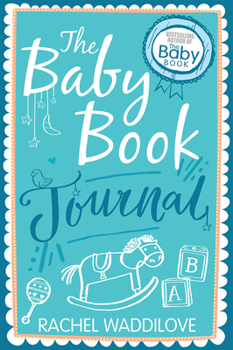 Hardcover The Baby Book Journal: Your Baby, Your Story Book