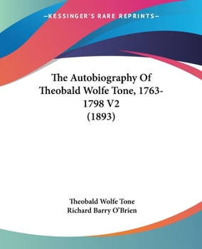 Paperback The Autobiography Of Theobald Wolfe Tone, 1763-1798 V2 (1893) Book