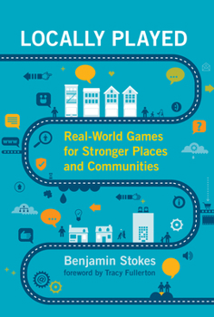 Hardcover Locally Played: Real-World Games for Stronger Places and Communities Book