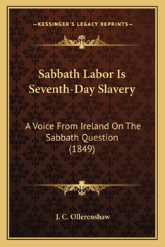 Paperback Sabbath Labor Is Seventh-Day Slavery: A Voice From Ireland On The Sabbath Question (1849) Book