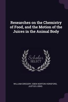 Paperback Researches on the Chemistry of Food, and the Motion of the Juices in the Animal Body Book