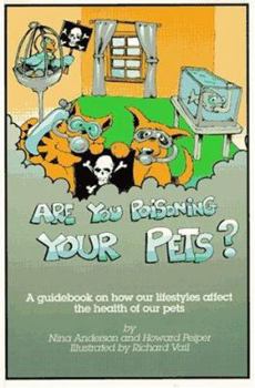 Paperback Are You Poisoning Your Pets?: A Guidebook to Pet Health and Sanity Book