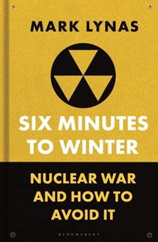 Hardcover Six Minutes to Winter: Nuclear War and How to Avoid It Book