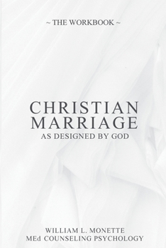 Paperback CHRISTIAN MARRIAGE The Workbook: A Powerhouse of Great Discussions - Biblical Love Behaviors & The 8 Safe Communication Skills That Make Marriages Gre Book