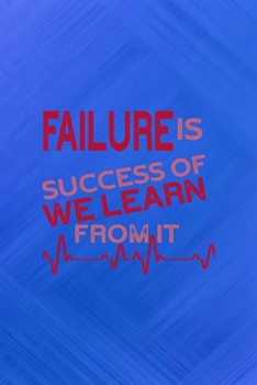 Failure Is Success Of We Learn From It: All Purpose 6x9 Blank Lined Notebook Journal Way Better Than A Card Trendy Unique Gift Blue Texture Fail