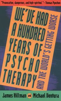 Paperback We've Had a Hundred Years of Psychotherapy--And the World's Getting Worse Book