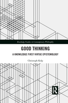 Paperback Good Thinking: A Knowledge First Virtue Epistemology Book