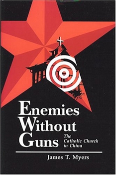 Hardcover Enemies Without Guns: The Catholic Church in the People's Republic of Chine Book