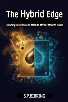 Paperback The Hybrid Edge: Blending Intuition and Math to Master Modern Poker Book