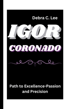 IGOR CORONADO: Path to Excellence-Passion and Precision (Secret Order of the Guardians-Enigma of the Ancient World)