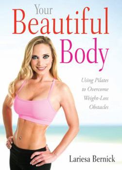 Hardcover Your Beautiful Body: Using Pilates to Overcome Your Weight Loss Obstacles Book