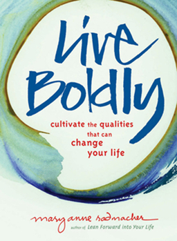 Paperback Live Boldly: Cultivate the Qualities That Can Change Your Life Book