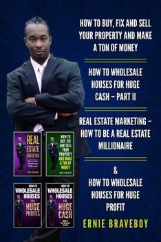 Paperback How to Buy, Fix and Sell Your Property and Make a Ton of Money How to Wholesale Houses for Huge Cash - Part II Real Estate Marketing - How to Be a Rea Book